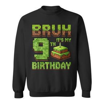 Birthday Boy Bruh It's My 9Th Birthday Game Pixel Sweatshirt - Thegiftio UK