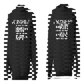 Craft Maker I'd Rather Be Making Crafts スウェットシャツ - Kawaiitshirt