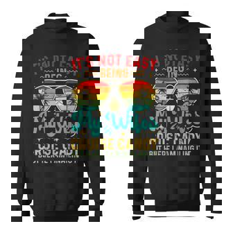 Cruise It's Not Easy Being My Wife's Arm Candy Sweatshirt - Thegiftio