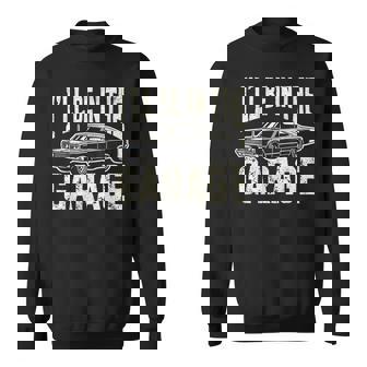 Dad 父の日 車好き I'll Be In The Garage スウェットシャツ - Kawaiitshirt