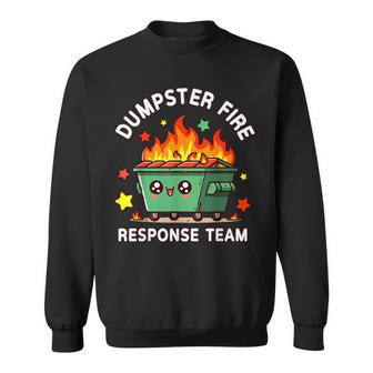 Dumpster Fire Response Team Meme Work Humor Sweatshirt - Thegiftio UK