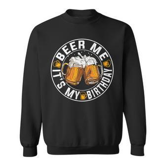 Party Drinking Beer Beer Me It's My Birthday Sweatshirt - Thegiftio UK