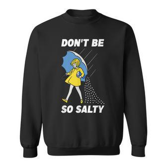 Retro Don't Be So Salty Sweatshirt - Thegiftio UK