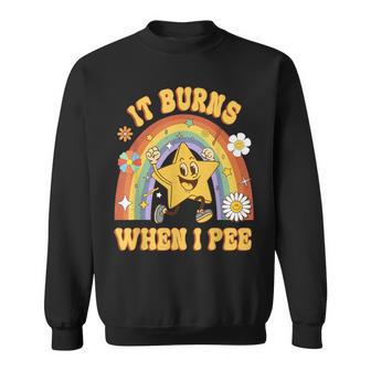 Saying It Burns When I Pee Sarcastic Ironic Sweatshirt - Thegiftio UK