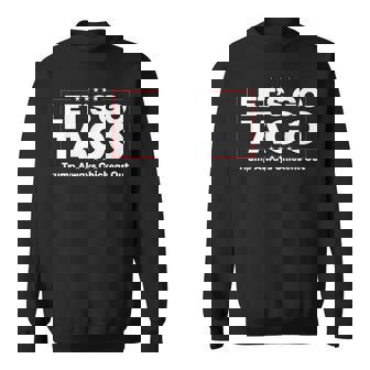 Trump Taco Joke Anti Trump Protest Sweatshirt | Mazezy