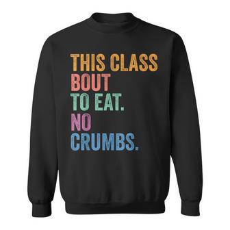 Gen Z Alpha Back To School This Class Eats No Crumbs Sweatshirt - Thegiftio UK
