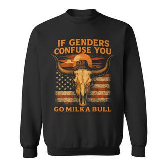 If Genders Confuse You Go Milk A Bull American On Back Sweatshirt - Thegiftio UK