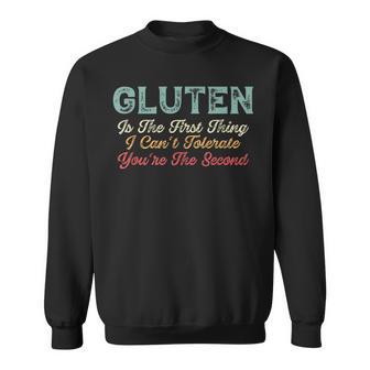 Gluten Is The First Thing I Cannot Tolerate Gluten Free Sweatshirt - Thegiftio UK