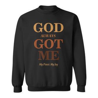 God Always Got Me My Peace My Joy Cool Quotes Graphic Sweatshirt - Thegiftio