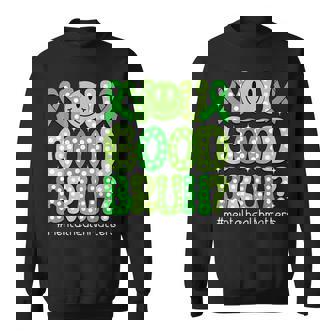 You Good Bruh Mental Health Awareness Support Green Ribbon Sweatshirt | Mazezy
