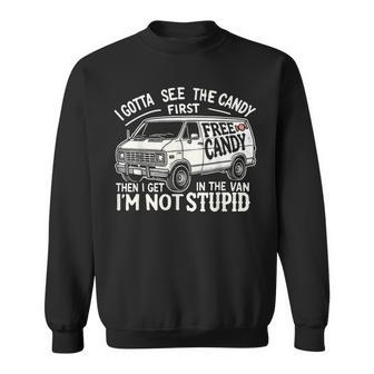 I Gotta See The Candy First I'm Not Stupid Halloween Adult Sweatshirt - Thegiftio UK