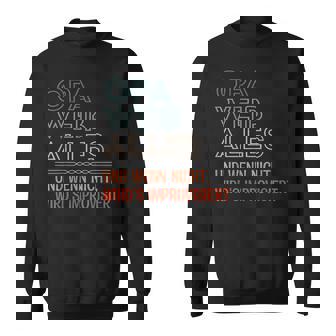 Grandpa Weiss Alles Und Wenn Nicht Wird Improvisiert Sweatshirt - Geschenkecke