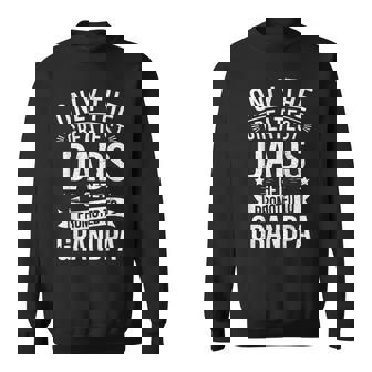 Only The Greatest Dads Get Promoted To Grandpa Men Sweatshirt - Monsterry