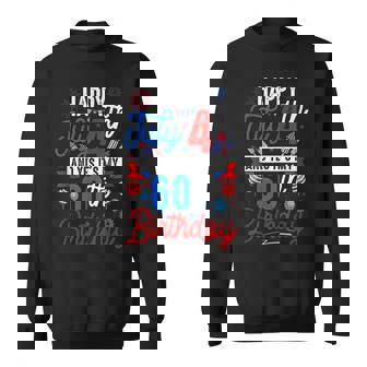 Happy July 4Th And My 60Th Birthday Patriotic Party Sweatshirt - Thegiftio