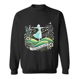 The Hills Are Alive Singing Theatre Sound Of Music Musical Sweatshirt - Thegiftio UK