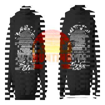 Make Way For The Hunting Dad Father Hunt Hunter Daddy Papa Sweatshirt - Monsterry