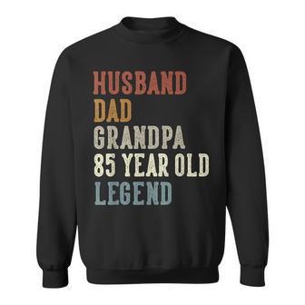 Husband Dad Grandpa 85 Year Old Legend 85Th Birthday Sweatshirt - Thegiftio UK