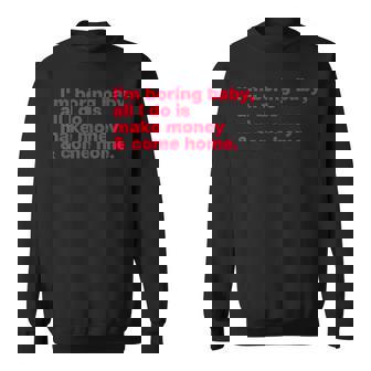 I'm Boring Baby All I Do Is Make Money & Come Home スウェットシャツ - Kawaiitshirt