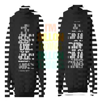 I'm Dillon Doing Dillon Things – 楽しい言葉でクールな名前ディロン スウェットシャツ - Kawaiitshirt