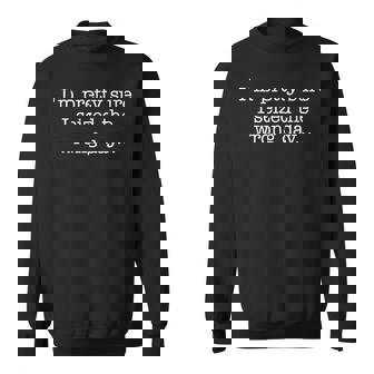 I'm Prettyure Ieized The Wrong Day 皮肉なユーモア スウェットシャツ - Kawaiitshirt