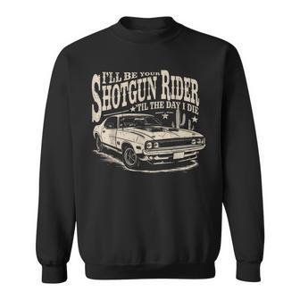 I'll Be Your Shotgun Rider Til The Day I Die Sweatshirt - Thegiftio UK