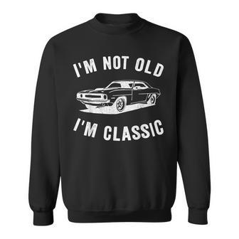 I'm Not Old I'm Classic Dad Classic Car Graphic Sweatshirt - Thegiftio UK