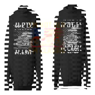 I'm Not Old I'm Classic Vintage Motorcycle Dad Biker Sweatshirt - Monsterry