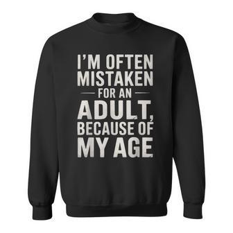 I'm Often Mistaken For An Adult Because Of My Age Adult Sweatshirt - Thegiftio UK