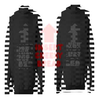 Insert Cheesy Bread Pointing Arrow To Mouth Foodie Lover Sweatshirt | Mazezy