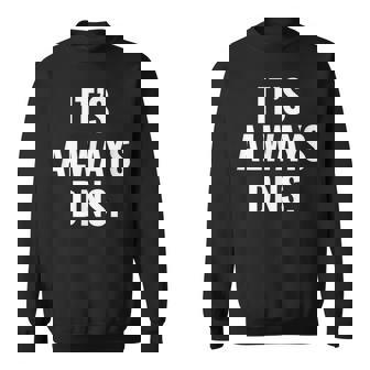 It's Always Dns It 管理者とコンピュータシステム スウェットシャツ - Kawaiitshirt