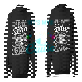 It's My Birthday Cruise Cruise Vacation Birthday Party Sweatshirt | Seseable FR