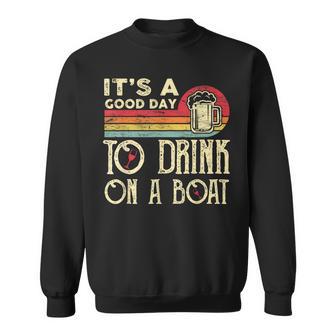 It's A Good Day To Drink On A Boat Retro Vintage Sweatshirt - Thegiftio UK
