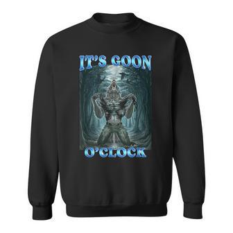 It's Goon O'clock Meme Sweatshirt - Thegiftio UK
