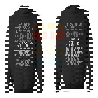 It's Not A Dad Bod Its A Father Figure Fathers Day Dad Sweatshirt | Mazezy