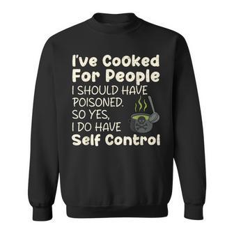 I've Cooked For People I Should Have Poisoned Saying Sweatshirt - Thegiftio UK