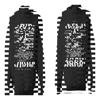 Je Peux Pas J'ai Aquarium Poisson Ornemental Pisciculteur Sweater e - Cadeauxyz