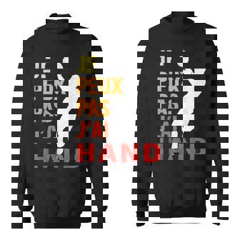 Je Peux Pas J'ai Hand Handball Joueur Handballeur Drôle2025 Sweater e - Cadeauxyz