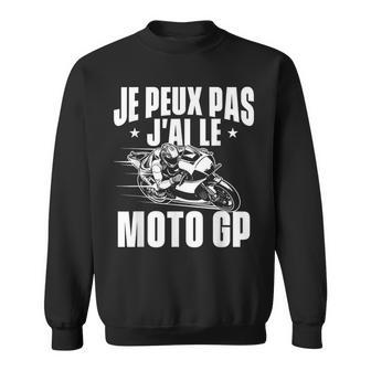 Je Peux Pas J'ai Le Moto Gp Motard Moto Motocyclisme Sweater e - Cadeauxyz