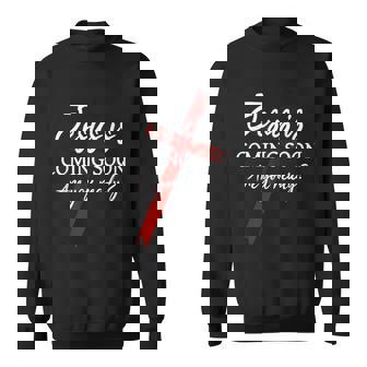 Jesus Is Coming Soon Ready God Christians Faith Sweatshirt - Thegiftio