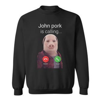 John Pork Is Calling Meme Sweatshirt - Thegiftio UK