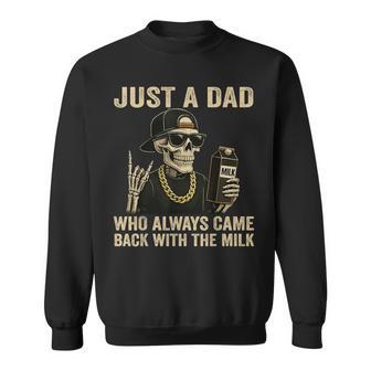 Just A Dad Who Always Came Back With The Milk Fathers Day Sweatshirt - Thegiftio UK