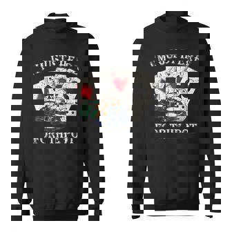 Im Just Here For The Pot ポーカーダイス カジノカード スウェットシャツ - Kawaiitshirt