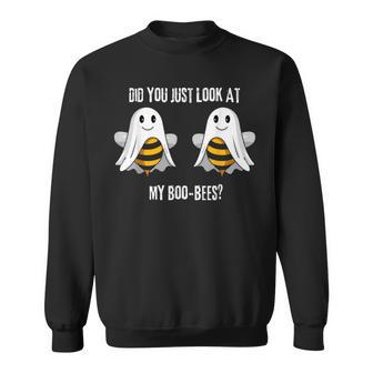 Did You Just Look At My Boo-Bees Sweatshirt - Thegiftio
