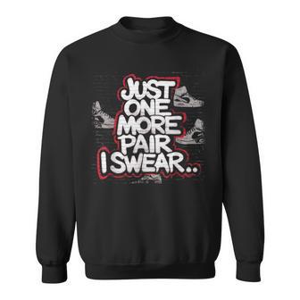 Just One More Pair I Swear Sneaker Head Sneakerhead Sweatshirt - Thegiftio UK