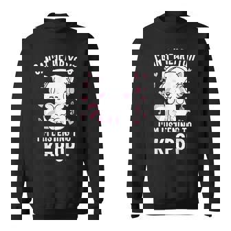 K-Pop Can't Hear You I'm Listening Kpop Lover Kawaii Korea Sweatshirt - Thegiftio