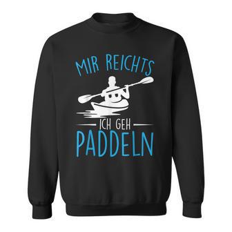 Kajak Lustiges Kanu Mir Reichts Ich Geh Paddeln Kajakfahrer Sweatshirt - Geschenkecke