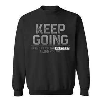 Keep Going Even If It's The Hardest Thing You Do On Back Sweatshirt - Thegiftio UK