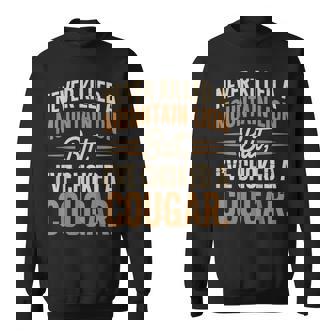 Never Killed A Mountain Lion But I Choked A Cougar Sweatshirt | Mazezy