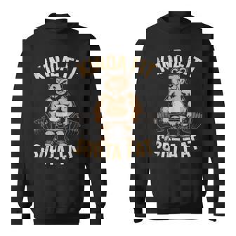 Kinda Fit Sorta Fat Gym Bear Weightlifting Workout Sweatshirt | Mazezy