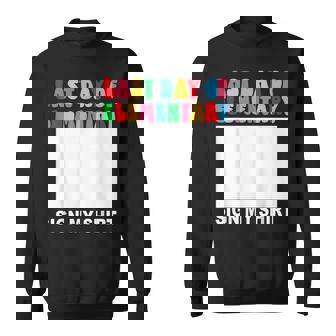 Last Day Of Elementary Sign My Back To School Sweatshirt - Monsterry